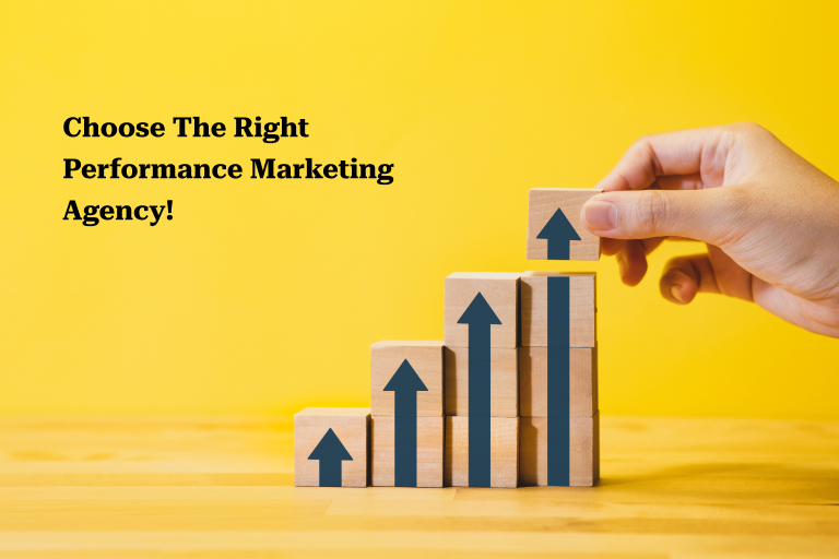 Choose the right Performance Marketing Agency